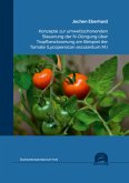 Konzepte zur umweltschonenden Steuerung der N-Düngung über Tropfbewässerung am Beispiel der Tomate (Lycopersicon esculen