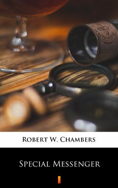 Special Messenger (eBook, ePUB) - Chambers, Robert W.