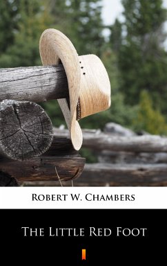 The Little Red Foot (eBook, ePUB) - Chambers, Robert W.