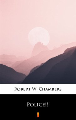 Police!!! (eBook, ePUB) - Chambers, Robert W.