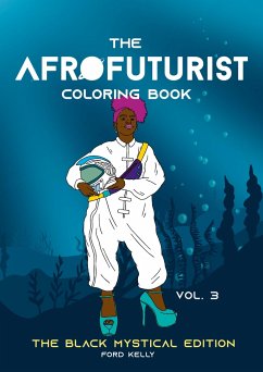 The Afrofuturist Coloring Book Vol 3 - Kelly, Ford