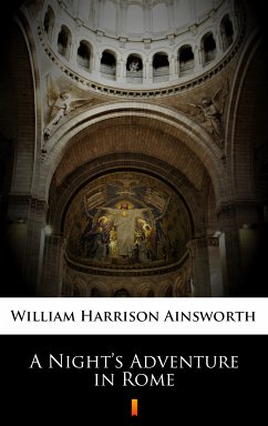 A Night’s Adventure in Rome (eBook, ePUB) - Ainsworth, William Harrison