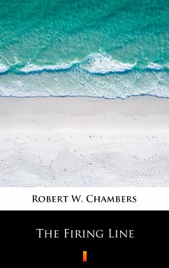 The Firing Line (eBook, ePUB) - Chambers, Robert W.
