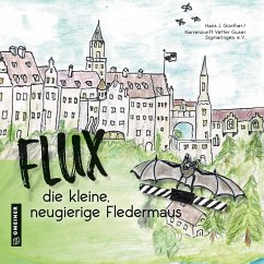 Flux, die neugierige, kleine Fledermaus - Günther, Hans J.;Narrenzunft Vetter GuserSigmaringen e.V.