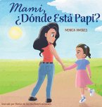 Mami,¿Dónde Está Papi?