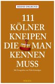 111 Kölner Kneipen, die man kennen muss