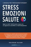 Stress, Emozioni e Salute - Il Manuale per i Professionisti Integrati (eBook, ePUB)