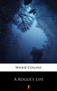 A Rogue’s Life (eBook, ePUB) - Collins, Wilkie