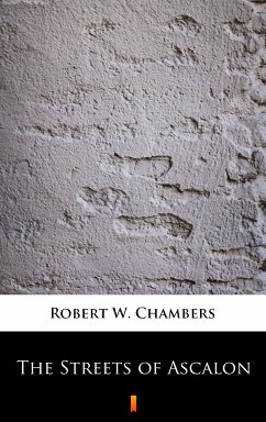The Streets of Ascalon (eBook, ePUB) - Chambers, Robert W.