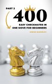 400 Easy Checkmates in One Move for Beginners, Part 2 (Chess Puzzles for Kids) (eBook, ePUB) 400 Easy Checkmates in One Move for Beginners, Part 2 (Chess Puzzles for Kids) (eBook, ePUB)