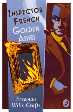 Inspector French: Golden Ashes (eBook, ePUB) - Wills Crofts, Freeman