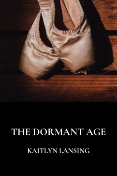 The Dormant Age (eBook, ePUB) - Lansing, Kaitlyn
