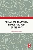 Affect and Belonging in Political Uses of the Past (eBook, PDF) Affect and Belonging in Political Uses of the Past (eBook, PDF)