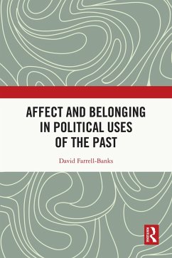Affect and Belonging in Political Uses of the Past (eBook, PDF) - Farrell-Banks, David