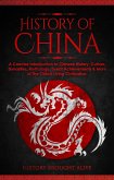 The History of China: A Concise Introduction to Chinese History, Culture, Dynasties, Mythology, Great Achievements & More of The Oldest Living Civilization (eBook, ePUB)