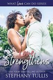Love Strengthens (What Love Can Do, #1) (eBook, ePUB) Love Strengthens (What Love Can Do, #1) (eBook, ePUB)