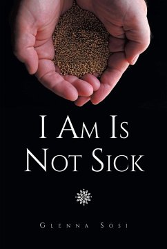 I Am Is Not Sick (eBook, ePUB) - Sosi, Glenna