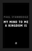 My Mind To Me A Kingdom Is (eBook, ePUB)