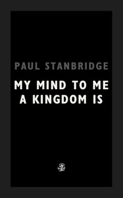 My Mind To Me A Kingdom Is (eBook, ePUB) - Stanbridge, Paul