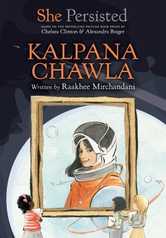 She Persisted: Kalpana Chawla (eBook, ePUB) - Mirchandani, Raakhee; Clinton, Chelsea