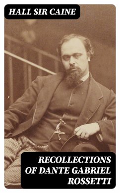 Recollections of Dante Gabriel Rossetti (eBook, ePUB) - Caine, Hall, Sir