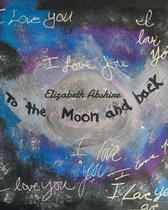 To the Moon and back (eBook, ePUB) - Abshire, Elizabeth