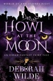 Howl at the Moon (World of the Jezebel Files, #1) (eBook, ePUB)