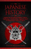Japanese History: Explore The Magnificent History, Culture, Mythology, Folklore, Wars, Legends, Great Achievements & More Of Japan (eBook, ePUB)