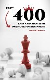 400 Easy Checkmates in One Move for Beginners, Part 1 (Chess Puzzles for Kids) (eBook, ePUB)