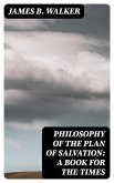 Philosophy of the Plan of Salvation: A Book for the Times (eBook, ePUB)