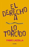 El derecho a lo torcido (eBook, ePUB) El derecho a lo torcido (eBook, ePUB)
