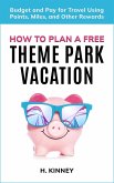 How to Plan A Free Theme Park Vacation (eBook, ePUB)