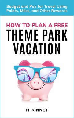 Cover How to Plan A Free Theme Park Vacation (eBook, ePUB)