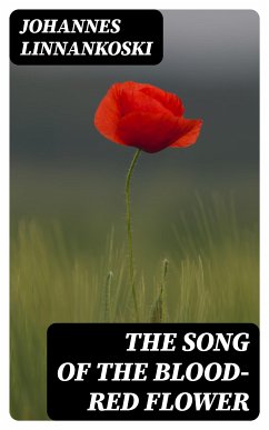The Song of the Blood-Red Flower (eBook, ePUB) - Linnankoski, Johannes