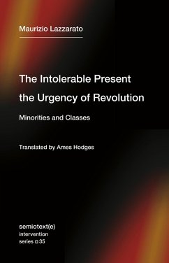 The Intolerable Present, the Urgency of Revolution (eBook, ePUB) - Lazzarato, Maurizio