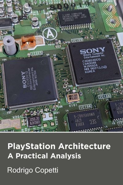 PlayStation Architecture (Architecture of Consoles: A Practical Analysis, #6) (eBook, ePUB) PlayStation Architecture (Architecture of Consoles: A Practical Analysis, #6) (eBook, ePUB)