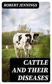 Cattle and Their Diseases (eBook, ePUB)