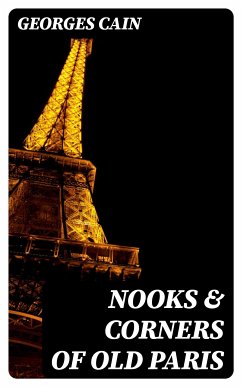 Nooks & Corners of Old Paris (eBook, ePUB) - Cain, Georges