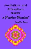 Meditations and Affirmations to Create a Positive Mindset (eBook, ePUB)