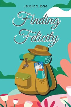 Finding Felicity (eBook, ePUB) - Rae, Jessica