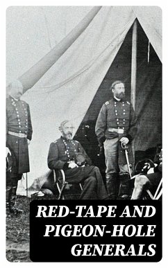 Red-Tape and Pigeon-Hole Generals (eBook, ePUB) - Armstrong, William H.; Frick, Jacob G.; Morford, Henry