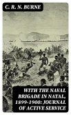 With the Naval Brigade in Natal, 1899-1900: Journal of Active Service (eBook, ePUB)