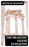 The Dramatic Values in Plautus (eBook, ePUB)