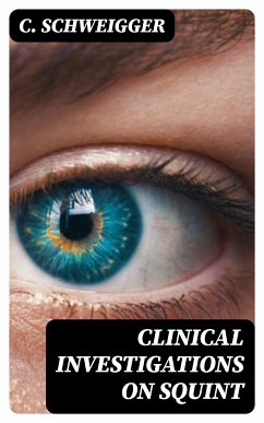 Clinical Investigations on Squint (eBook, ePUB) - Schweigger, C.