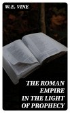 The Roman Empire in the Light of Prophecy (eBook, ePUB)