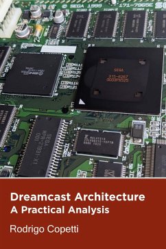 Dreamcast Architecture (Architecture of Consoles: A Practical Analysis, #9) (eBook, ePUB) - Copetti, Rodrigo
