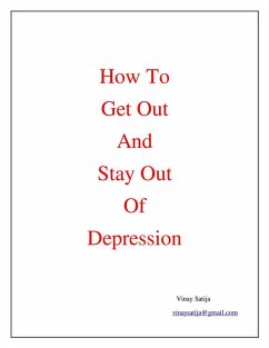 How To Get Out And Stay Out Of Depression (eBook, ePUB) - Satija, Vinay