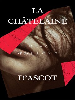 La Châtelaine d'Ascot (eBook, ePUB) - Wallace, Edgar