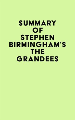 Summary of Stephen Birmingham's The Grandees (eBook, ePUB) - IRB Media