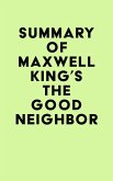 Summary of Maxwell King's The Good Neighbor (eBook, ePUB)